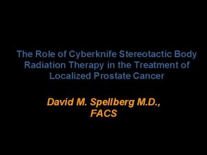 The Role of Cyberknife Stereotactic Body Radiation Therapy