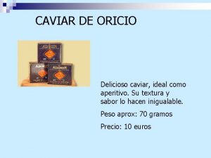 CAVIAR DE ORICIO Delicioso caviar ideal como aperitivo