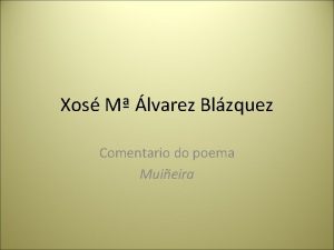 Xos M lvarez Blzquez Comentario do poema Muieira