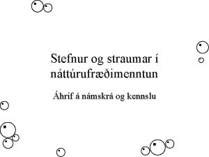 Stefnur og straumar nttrufrimenntun hrif nmskr og kennslu