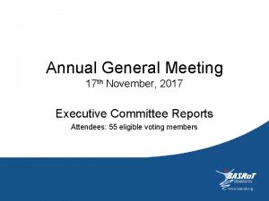 Annual General Meeting 17 th November 2017 Executive