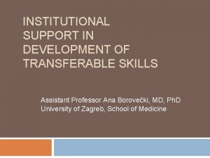 INSTITUTIONAL SUPPORT IN DEVELOPMENT OF TRANSFERABLE SKILLS Assistant