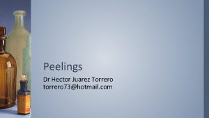 Peelings Dr Hector Juarez Torrero torrero 73hotmail com