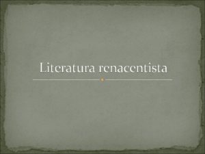 Literatura renacentista 1 Qu es el Renacimiento 2