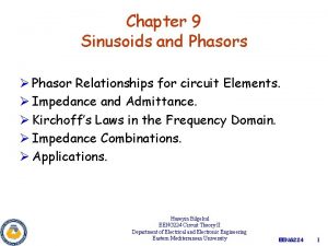 Chapter 9 Sinusoids and Phasors Phasor Relationships for