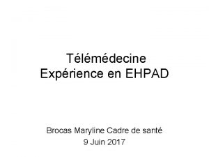 Tlmdecine Exprience en EHPAD Brocas Maryline Cadre de