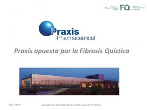 Praxis apuesta por la Fibrosis Qustica 29112015 Jornada