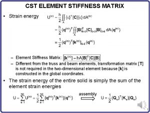 CST ELEMENT STIFFNESS MATRIX Strain energy Element Stiffness