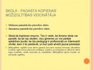 SKOLA PAGASTA KOPIENAS MIZGLTBAS VEICINTJA Malienas pamatskolas pieredzes