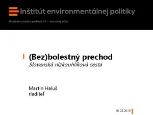 Bezbolestn prechod Slovensk nzkouhlkov cesta Martin Halu riadite