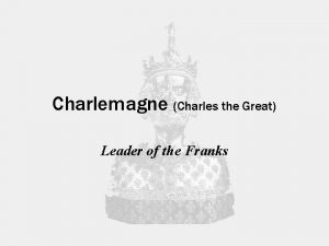 Charlemagne Charles the Great Leader of the Franks