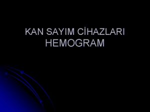 KAN SAYIM CHAZLARI HEMOGRAM LENECEK KONULAR Kan saym