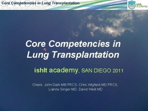 Core Competencies in Lung Transplantation ishlt academy SAN