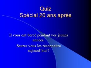 Quiz Spcial 20 ans aprs Il vous ont