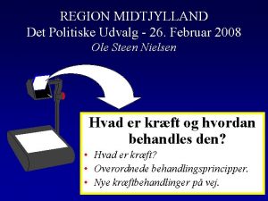 REGION MIDTJYLLAND Det Politiske Udvalg 26 Februar 2008