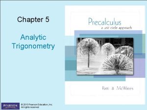 Chapter 5 Analytic Trigonometry 2010 Pearson Education Inc