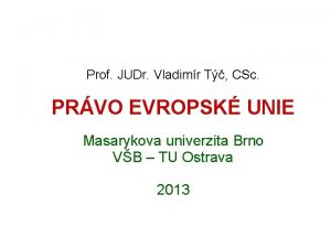 Prof JUDr Vladimr T CSc PRVO EVROPSK UNIE