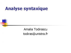 Analyse syntaxique Amalia Todirascu todirasunistra fr Plan n