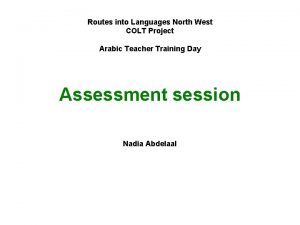 Routes into Languages North West COLT Project Arabic