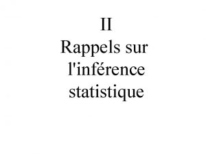 II Rappels sur linfrence statistique Objet du cours