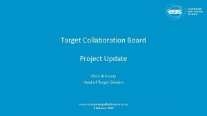 Target Collaboration Board Project Update Mark Anthony Head