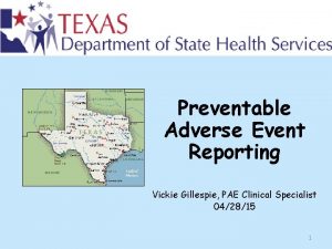 Preventable Adverse Event Reporting Vickie Gillespie PAE Clinical