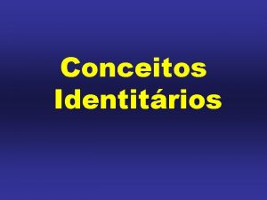 Conceitos Identitrios Organizao tribal rural urbana civilizatria Universo