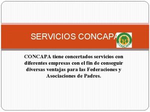 SERVICIOS CONCAPA tiene concertados servicios con diferentes empresas