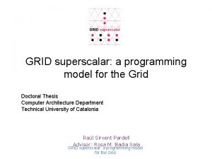 GRID superscalar a programming model for the Grid