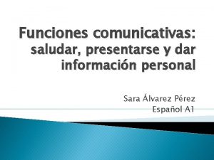 Funciones comunicativas saludar presentarse y dar informacin personal