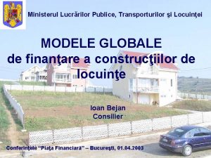 Ministerul Lucrrilor Publice Transporturilor i Locuinei MODELE GLOBALE