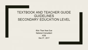 TEXTBOOK AND TEACHER GUIDELINES SECONDARY EDUCATION LEVEL Khin