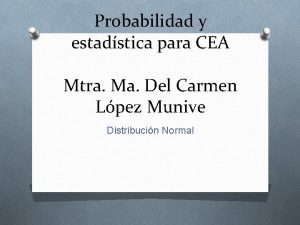 Probabilidad y estadstica para CEA Mtra Ma Del