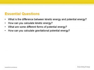 Essential Questions What is the difference between kinetic