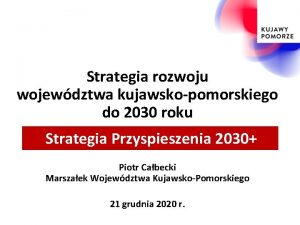 Strategia rozwoju wojewdztwa kujawskopomorskiego do 2030 roku Strategia