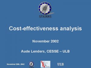 Costeffectiveness analysis November 2002 Aude Lenders CESSE ULB