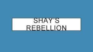 SHAYS REBELLION RELATIONS WITH OTHER COUNTRIES Tariffs taxes