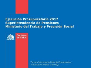 Ejecucin Presupuestaria 2017 Superintendencia de Pensiones Ministerio del