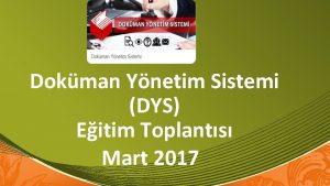 Dokman Ynetim Sistemi DYS Eitim Toplants Mart 2017