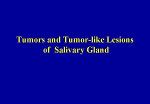 Tumors and Tumorlike Lesions of Salivary Gland MAJOR