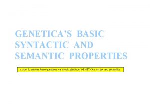GENETICAS BASIC SYNTACTIC AND SEMANTIC PROPERTIES In order