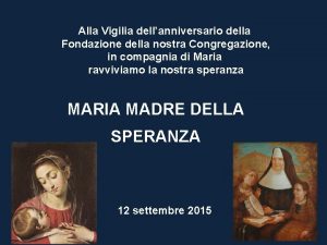 Alla Vigilia dellanniversario della Fondazione della nostra Congregazione