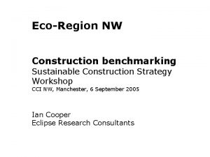 EcoRegion NW Construction benchmarking Sustainable Construction Strategy Workshop