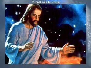 Eternal Life In Christ The Promise Of Eternal