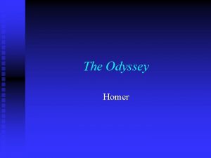 The Odyssey Homer Homer n n 800 BC