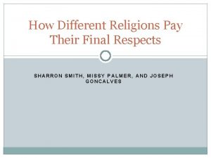 How Different Religions Pay Their Final Respects SHARRON