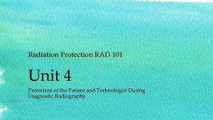 Radiation Protection RAD 101 Unit 4 Protection of