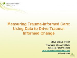 Measuring TraumaInformed Care Using Data to Drive Trauma