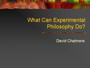 What Can Experimental Philosophy Do David Chalmers Cast