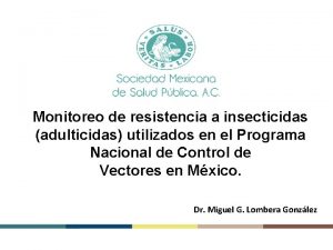 Monitoreo de resistencia a insecticidas adulticidas utilizados en